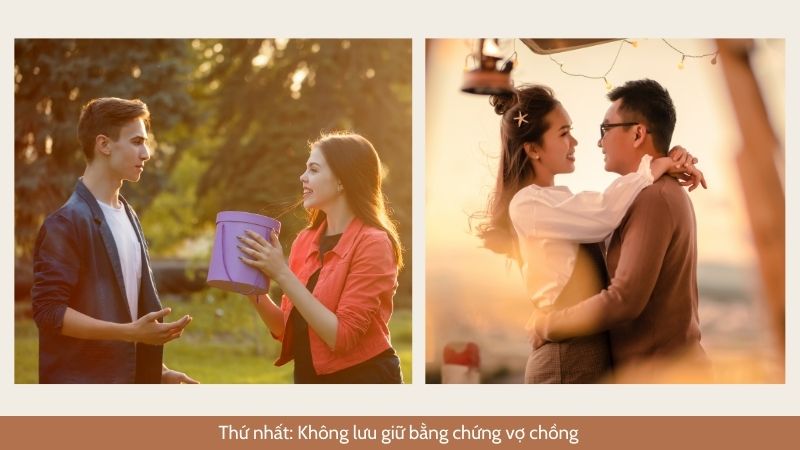 Thứ nhất: Không lưu giữ bằng chứng vợ chồng