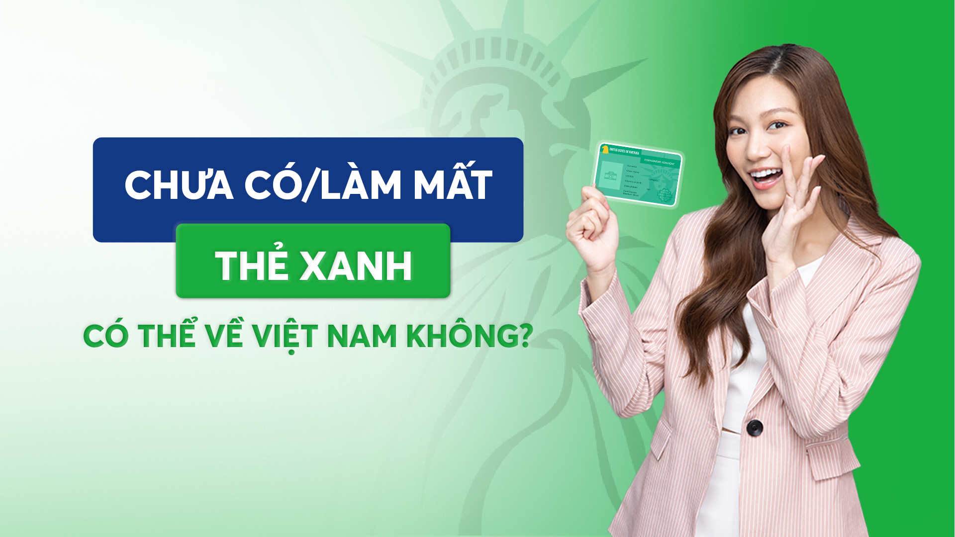 Chưa có hoặc mất thẻ xanh có thể về Việt Nam không