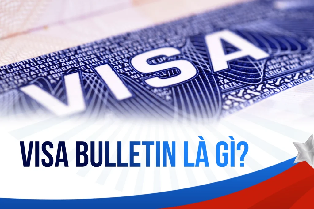 Visa bulletin là gì? Hướng dẫn xem lịch visa chi tiết