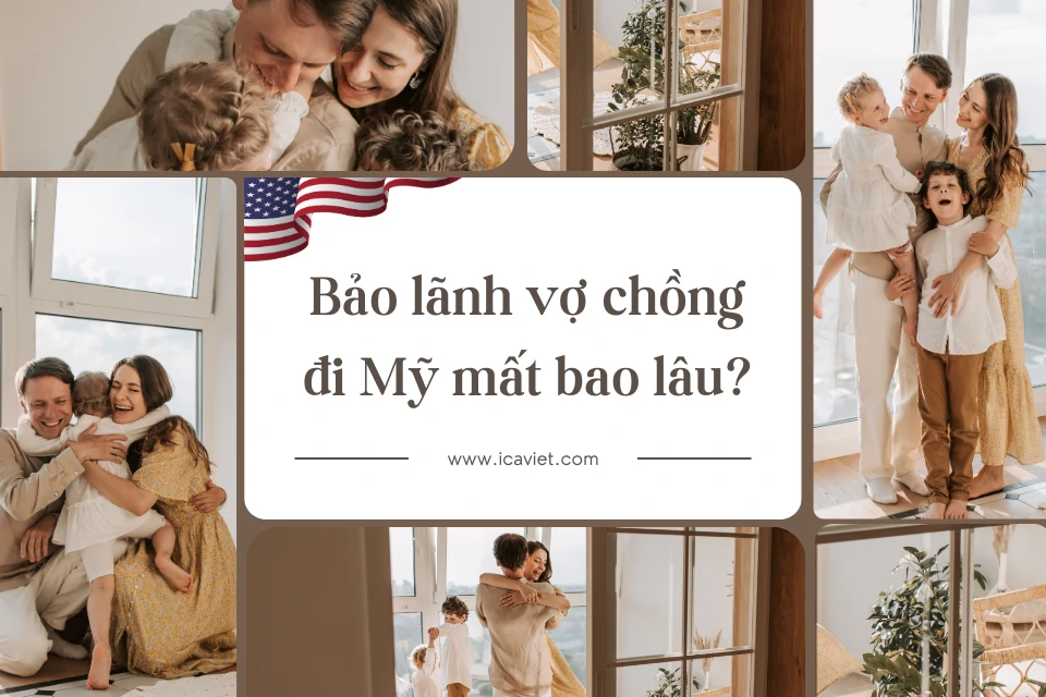 Bảo lãnh vợ chồng đi Mỹ mất bao lâu