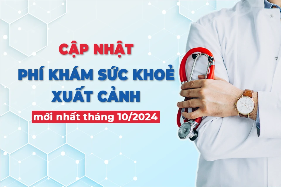 Phí khám sức khỏe xuất cảnh mới nhất 2024