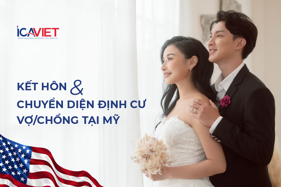 Kết hôn tại Mỹ và điều kiện chuyển diện định cư cho vợ/chồng