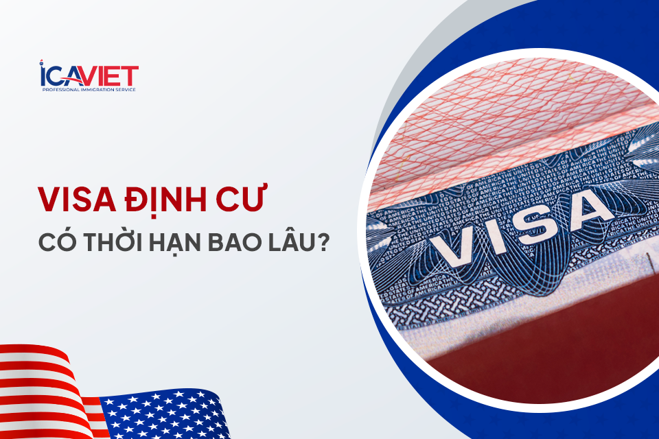 Visa định cư có thời hạn bao lâu?
