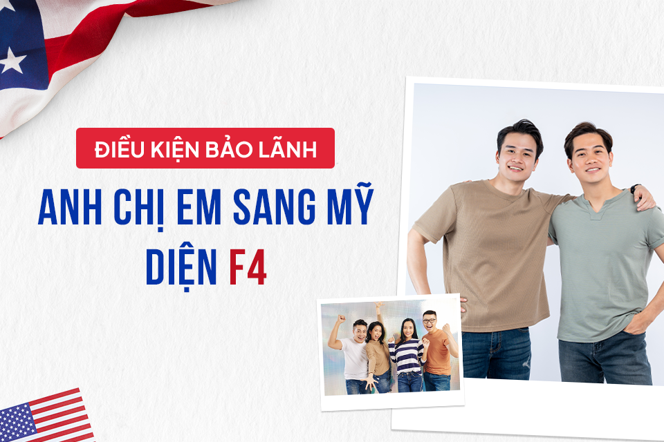 Điều kiện bảo lãnh anh chị em sang Mỹ diện F4