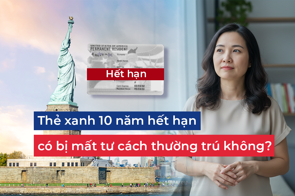 thẻ xanh 10 năm hết hạn, có bị mất tư cách thường trú không