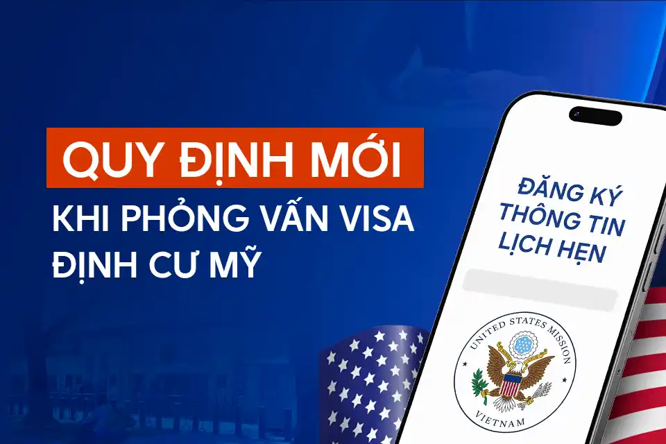 Quy định mới khi phỏng vấn visa định cư Mỹ tại TP.HCM